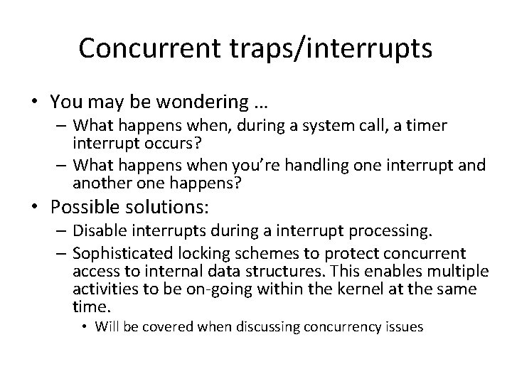 Concurrent traps/interrupts • You may be wondering … – What happens when, during a