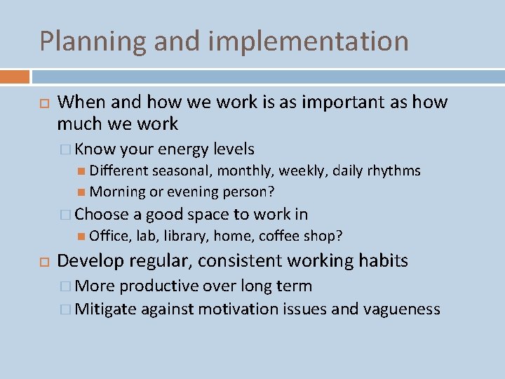 Planning and implementation When and how we work is as important as how much