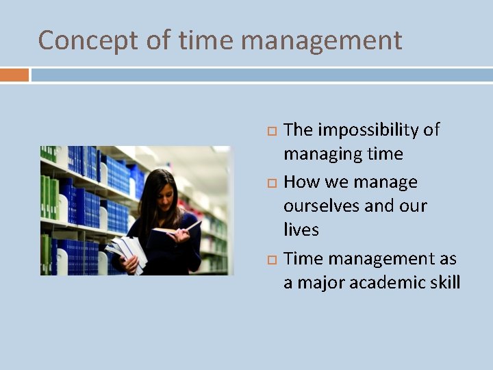 Concept of time management The impossibility of managing time How we manage ourselves and