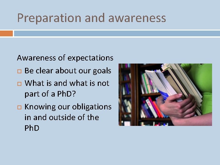 Preparation and awareness Awareness of expectations Be clear about our goals What is and