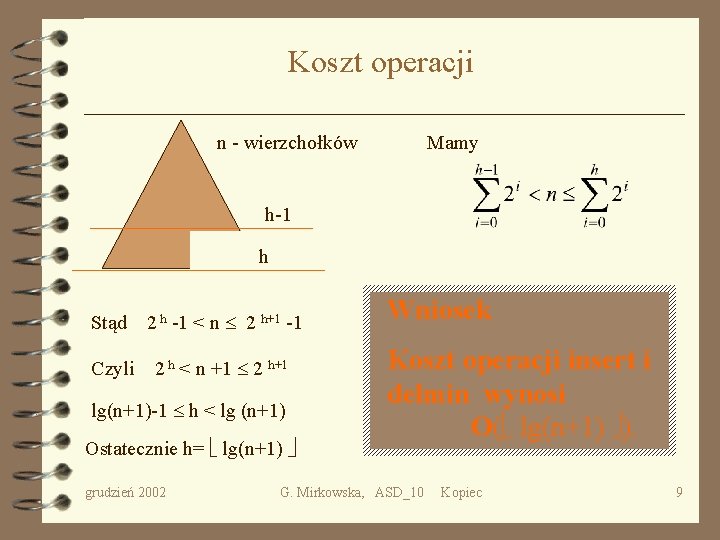 Koszt operacji Mamy n - wierzchołków h-1 h Stąd 2 h -1 < n