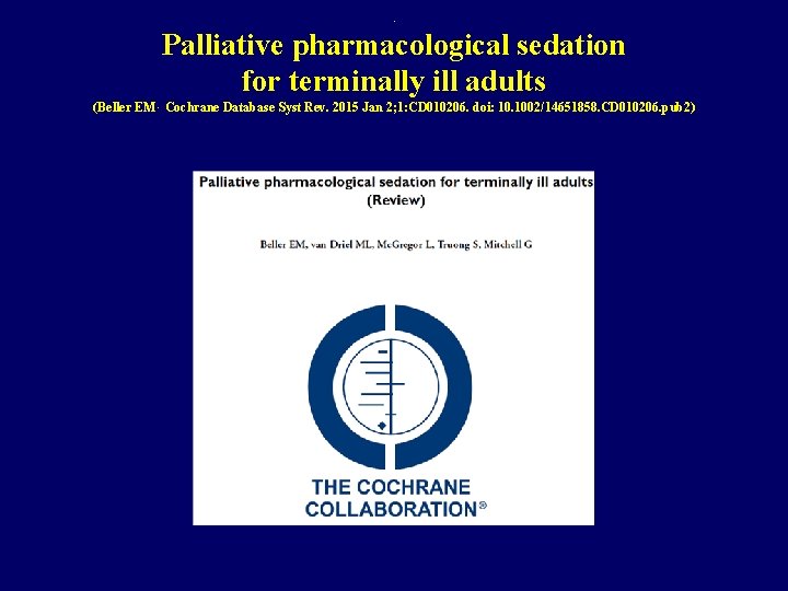 . Palliative pharmacological sedation for terminally ill adults (Beller EM, Cochrane Database Syst Rev.