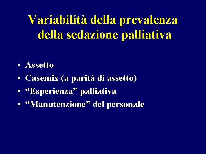 Variabilità della prevalenza della sedazione palliativa • • Assetto Casemix (a parità di assetto)