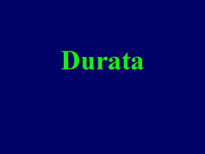 Durata 