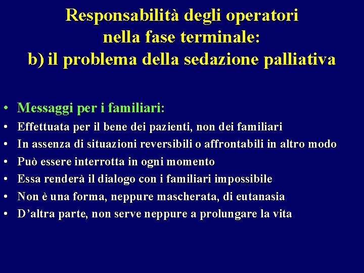 Responsabilità degli operatori nella fase terminale: b) il problema della sedazione palliativa • Messaggi