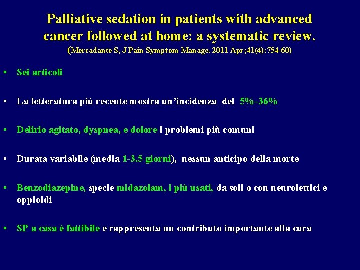 Palliative sedation in patients with advanced cancer followed at home: a systematic review. (Mercadante