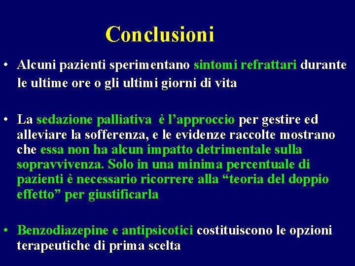 Conclusioni • Alcuni pazienti sperimentano sintomi refrattari durante le ultime ore o gli ultimi