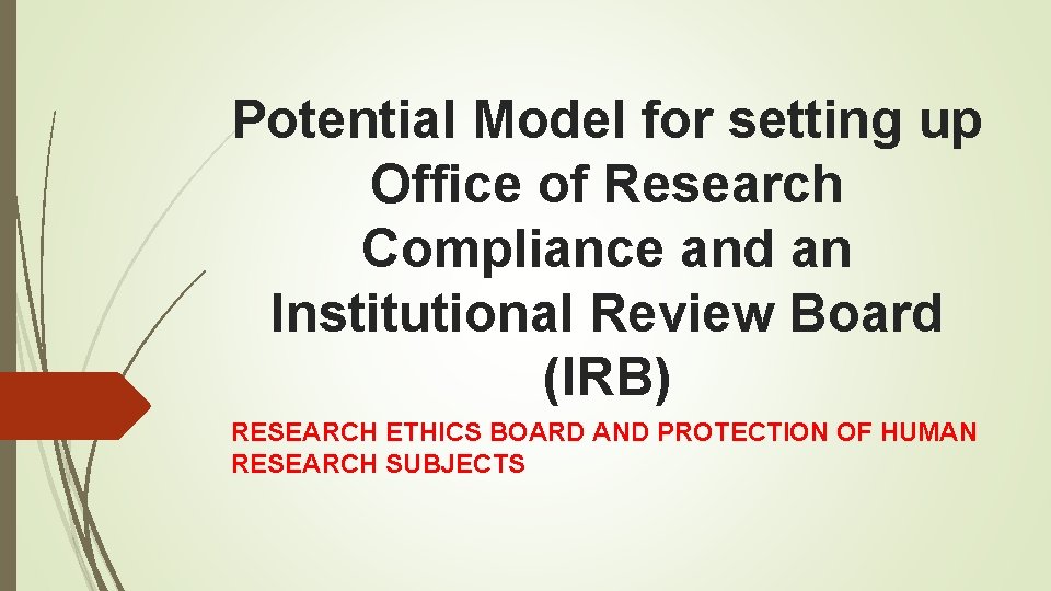 Potential Model for setting up Office of Research Compliance and an Institutional Review Board