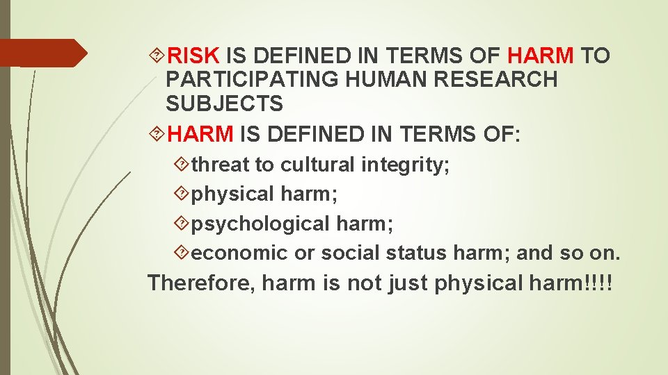  RISK IS DEFINED IN TERMS OF HARM TO PARTICIPATING HUMAN RESEARCH SUBJECTS HARM