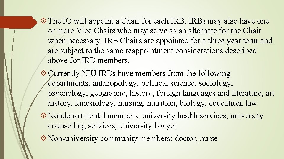  The IO will appoint a Chair for each IRBs may also have one