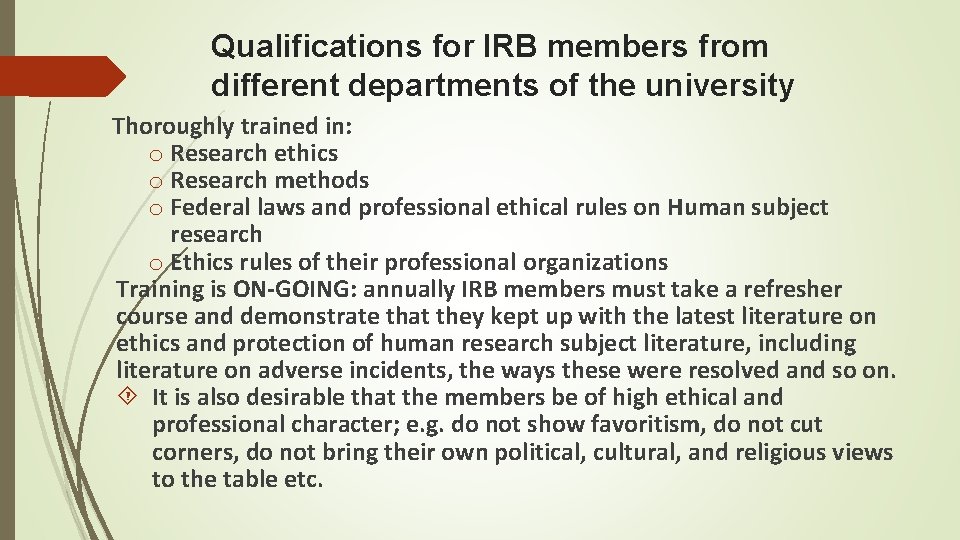 Qualifications for IRB members from different departments of the university Thoroughly trained in: o