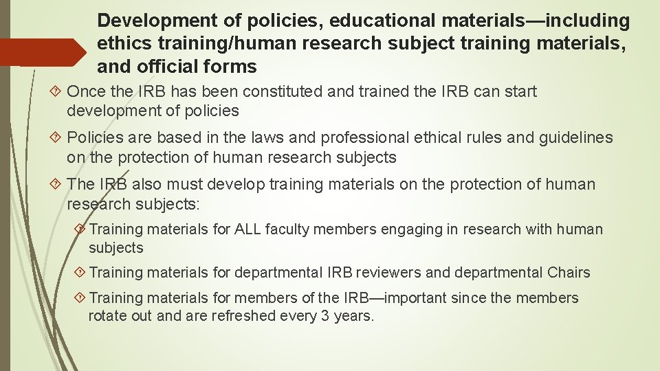 Development of policies, educational materials—including ethics training/human research subject training materials, and official forms