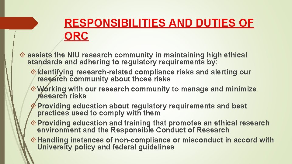 RESPONSIBILITIES AND DUTIES OF ORC assists the NIU research community in maintaining high ethical
