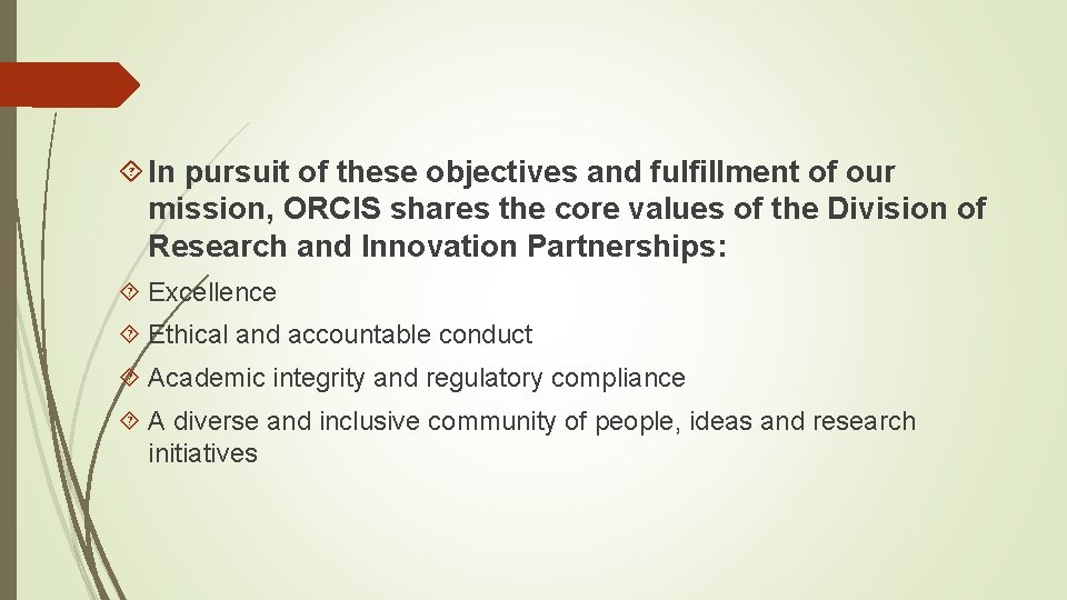  In pursuit of these objectives and fulfillment of our mission, ORCIS shares the