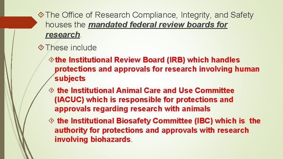  The Office of Research Compliance, Integrity, and Safety houses the mandated federal review