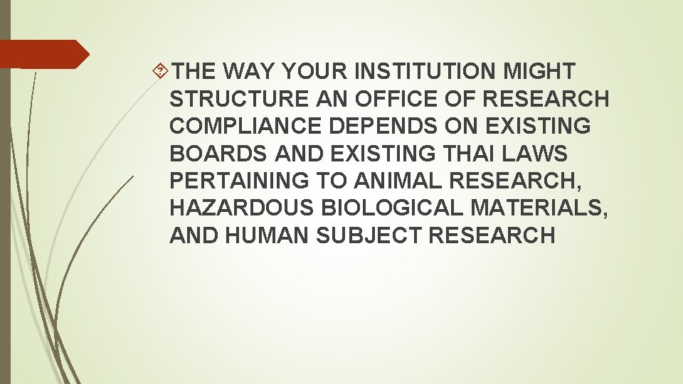  THE WAY YOUR INSTITUTION MIGHT STRUCTURE AN OFFICE OF RESEARCH COMPLIANCE DEPENDS ON