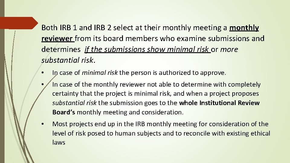 Both IRB 1 and IRB 2 select at their monthly meeting a monthly reviewer
