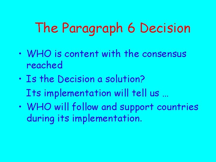 The Paragraph 6 Decision • WHO is content with the consensus reached • Is