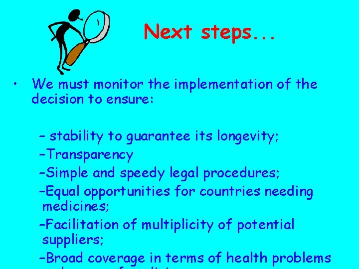 Next steps. . . • We must monitor the implementation of the decision to