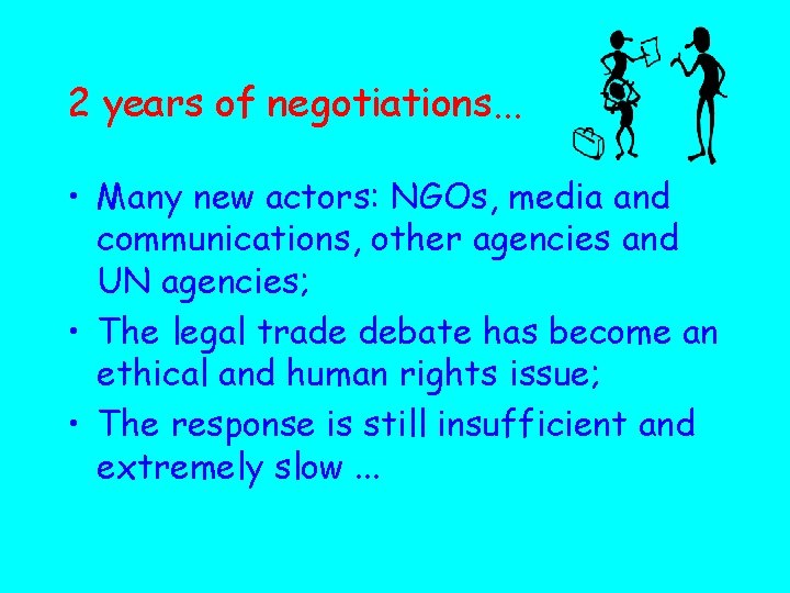 2 years of negotiations. . . • Many new actors: NGOs, media and communications,
