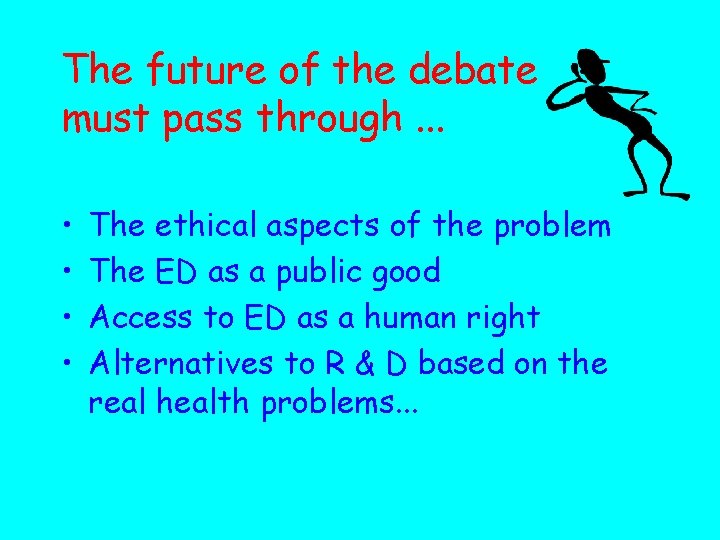 The future of the debate must pass through. . . • • The ethical