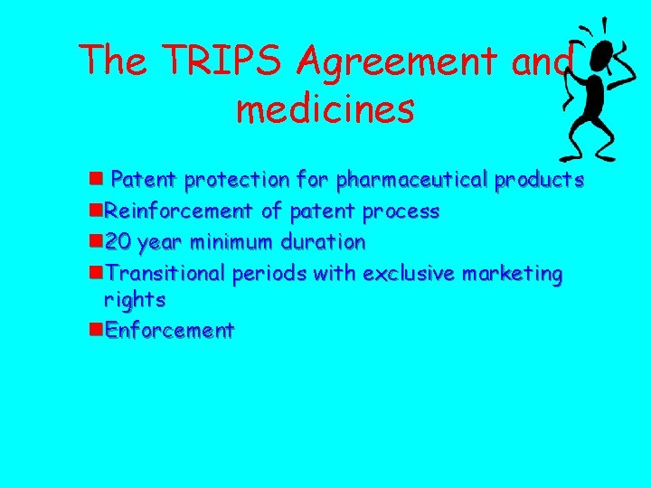 The TRIPS Agreement and medicines n Patent protection for pharmaceutical products n. Reinforcement of