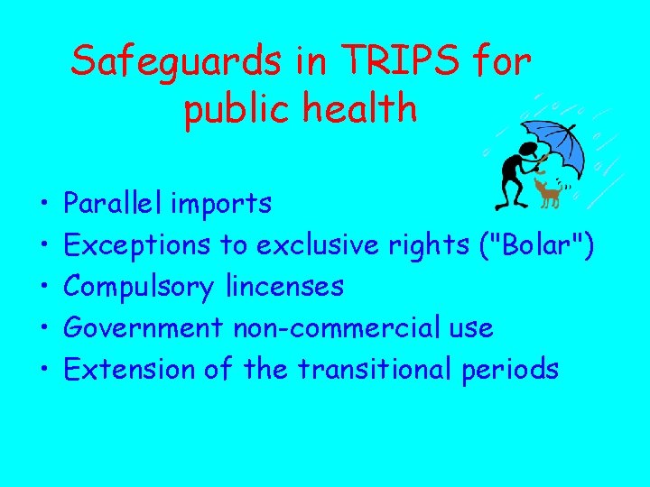 Safeguards in TRIPS for public health • • • Parallel imports Exceptions to exclusive