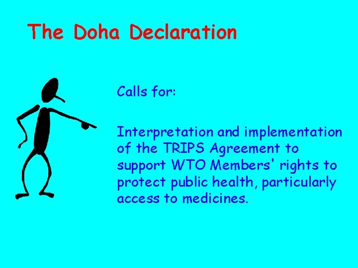 The Doha Declaration Calls for: Interpretation and implementation of the TRIPS Agreement to support