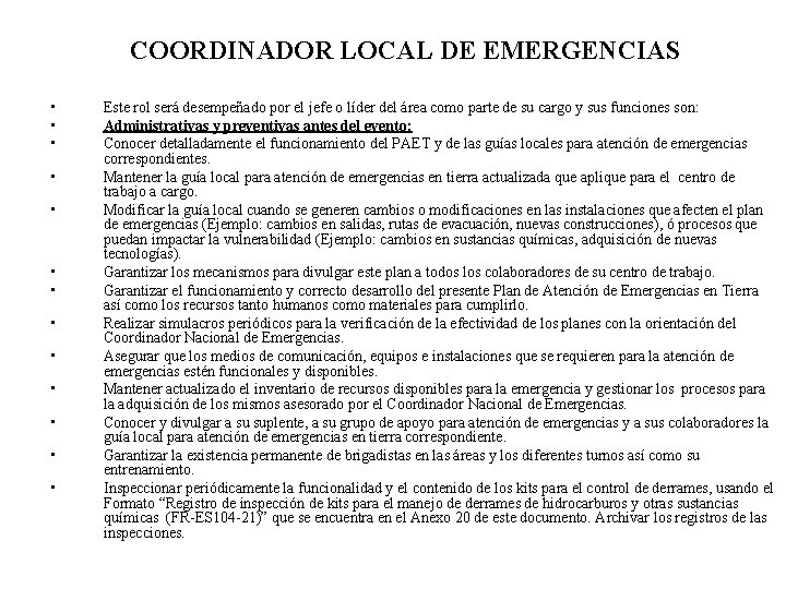 COORDINADOR LOCAL DE EMERGENCIAS • • • • Este rol será desempeñado por el