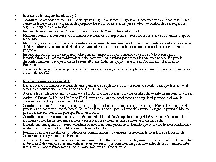  • • • • En caso de Emergencias nivel 1 y 2: Coordinar