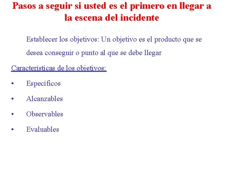 Pasos a seguir si usted es el primero en llegar a la escena del