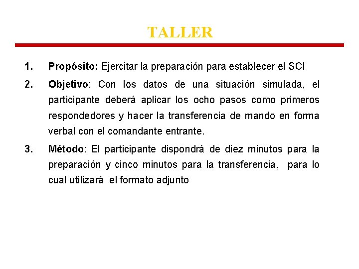 TALLER 1. Propósito: Ejercitar la preparación para establecer el SCI 2. Objetivo: Con los