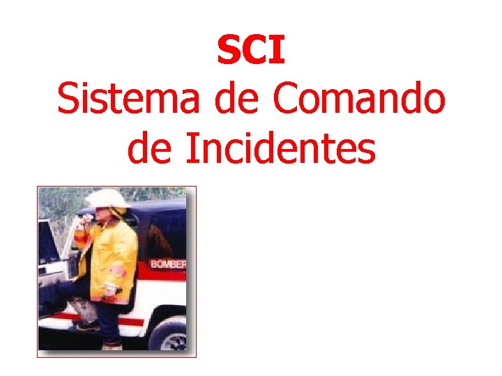 SCI Sistema de Comando de Incidentes 