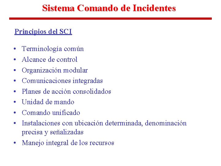 Sistema Comando de Incidentes Principios del SCI • • Terminología común Alcance de control