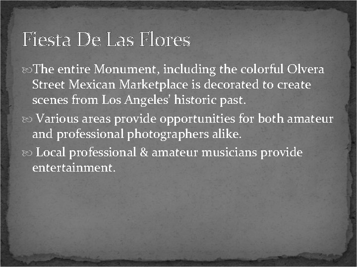 Fiesta De Las Flores The entire Monument, including the colorful Olvera Street Mexican Marketplace