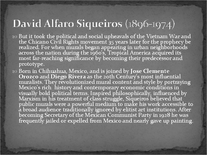 David Alfaro Siqueiros (1896 -1974) But it took the political and social upheavals of