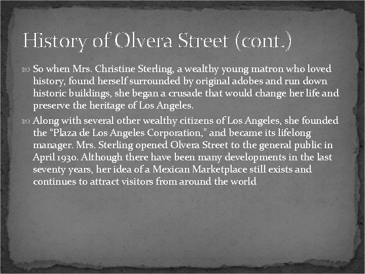 History of Olvera Street (cont. ) So when Mrs. Christine Sterling, a wealthy young