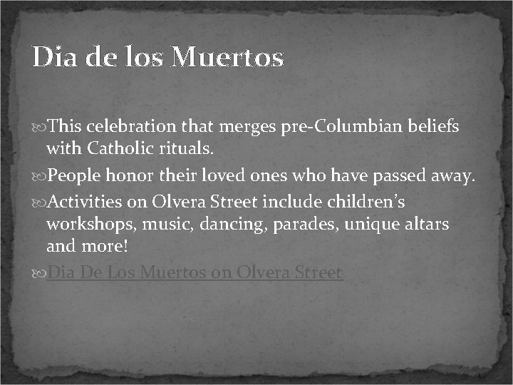 Dia de los Muertos This celebration that merges pre-Columbian beliefs with Catholic rituals. People