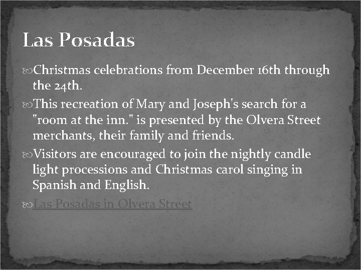 Las Posadas Christmas celebrations from December 16 th through the 24 th. This recreation