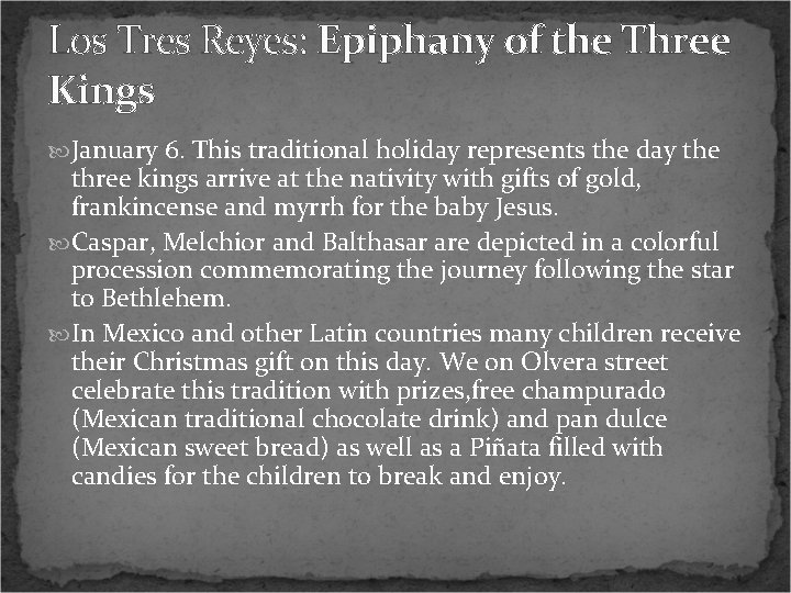 Los Tres Reyes: Epiphany of the Three Kings January 6. This traditional holiday represents