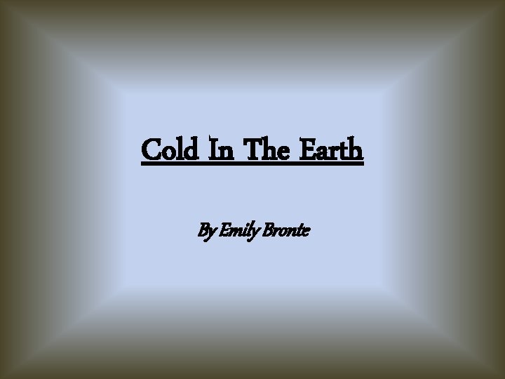 Cold In The Earth By Emily Bronte 