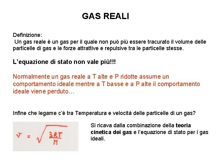 GAS REALI Definizione: Un gas reale è un gas per il quale non può GAS REALI Definizione: Un gas reale è un gas per il quale non può