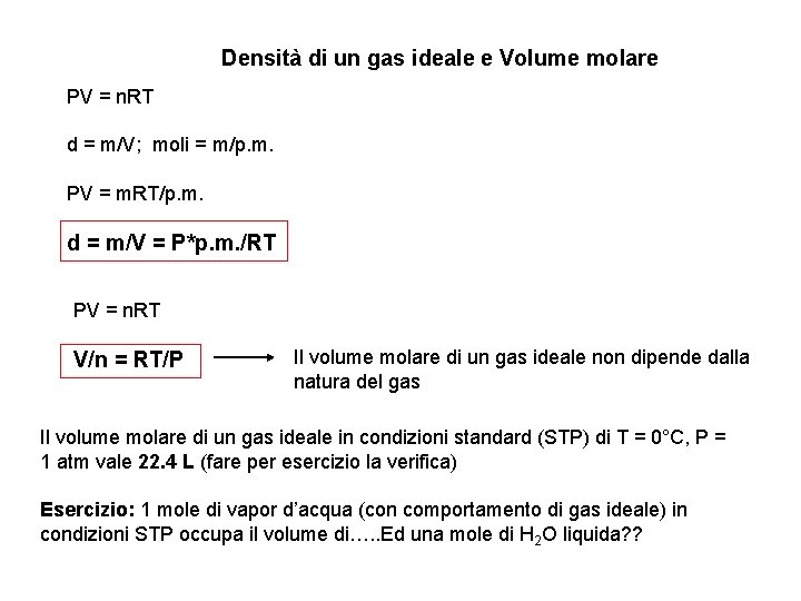 Densità di un gas ideale e Volume molare PV = n. RT d = Densità di un gas ideale e Volume molare PV = n. RT d =