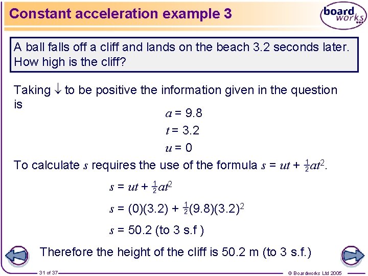 Constant acceleration example 3 A ball falls off a cliff and lands on the