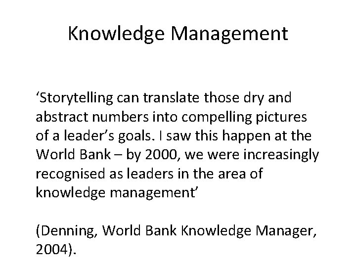 Knowledge Management ‘Storytelling can translate those dry and abstract numbers into compelling pictures of