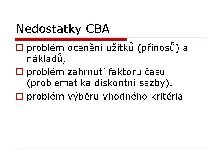 Nedostatky CBA o problém ocenění užitků (přínosů) a nákladů, o problém zahrnutí faktoru času