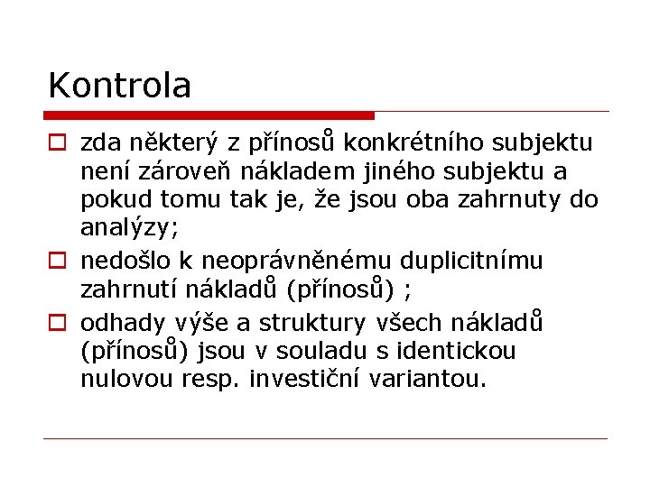 Kontrola o zda některý z přínosů konkrétního subjektu není zároveň nákladem jiného subjektu a