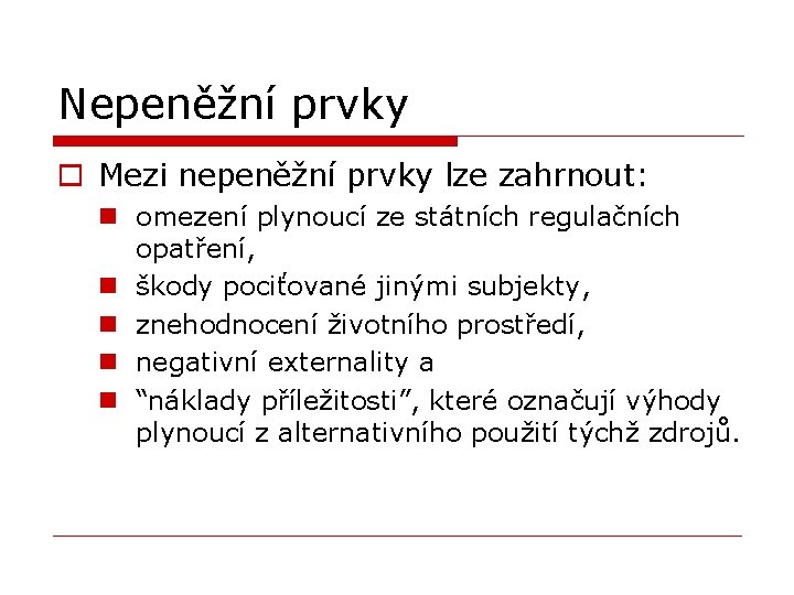 Nepeněžní prvky o Mezi nepeněžní prvky lze zahrnout: n omezení plynoucí ze státních regulačních