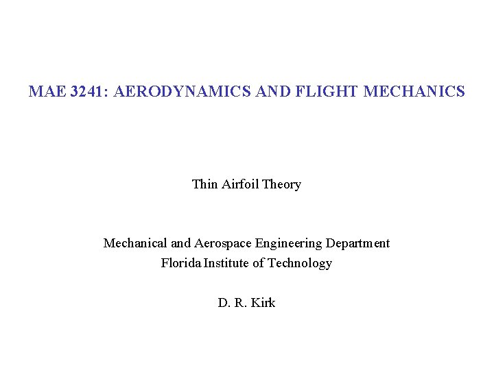 MAE 3241: AERODYNAMICS AND FLIGHT MECHANICS Thin Airfoil Theory Mechanical and Aerospace Engineering Department