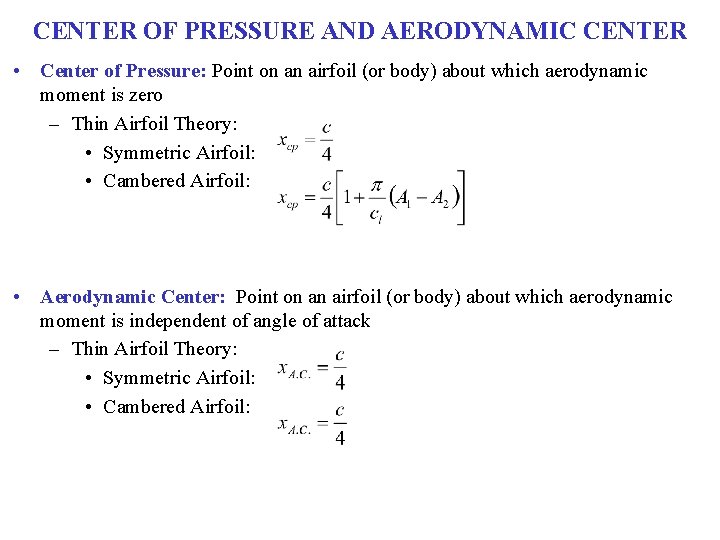 CENTER OF PRESSURE AND AERODYNAMIC CENTER • Center of Pressure: Point on an airfoil